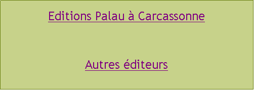 Zone de Texte: Editions Palau  CarcassonneAutres diteurs