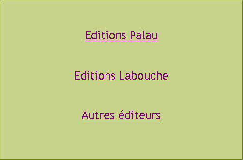 Zone de Texte: Editions PalauEditions LaboucheAutres diteurs