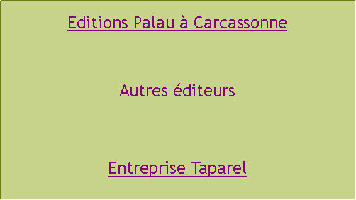 Zone de Texte: Editions Palau  CarcassonneAutres diteursEntreprise Taparel