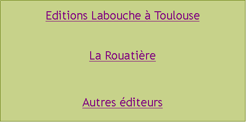 Zone de Texte: Editions Labouche  ToulouseLa RouatireAutres diteurs