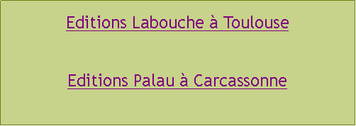 Zone de Texte: Editions Labouche  ToulouseEditions Palau  Carcassonne