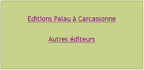 Zone de Texte: Editions Palau  CarcassonneAutres diteurs