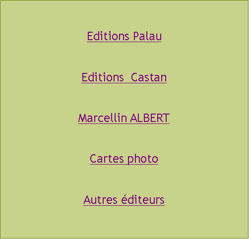 Zone de Texte: Editions PalauEditions  CastanMarcellin ALBERTCartes photoAutres diteurs