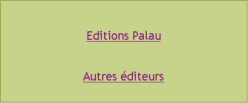 Zone de Texte: Editions PalauAutres diteurs