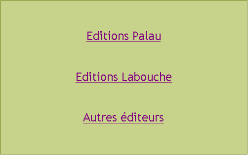 Zone de Texte: Editions PalauEditions LaboucheAutres diteurs