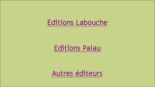 Zone de Texte: Editions LaboucheEditions PalauAutres diteurs