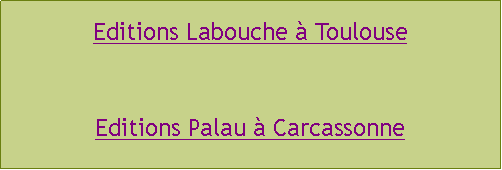 Zone de Texte: Editions Labouche  ToulouseEditions Palau  Carcassonne